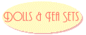 Dolls and Tea sets