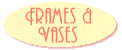 Picture Frames & Vases